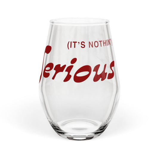 "It's Nothin Serious" Stemless Wine Glass, 11.75oz