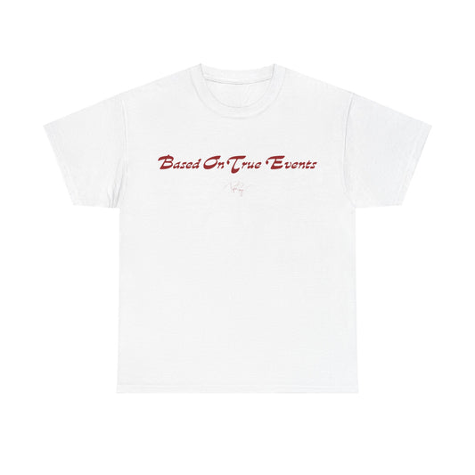 Based On True Events T-Shirt