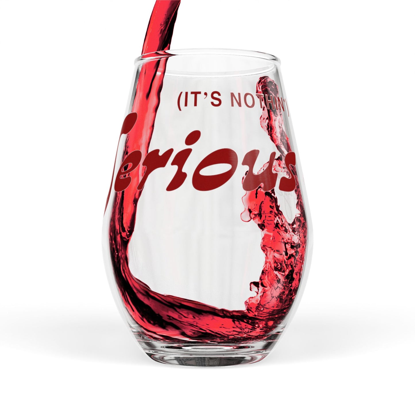 "It's Nothin Serious" Stemless Wine Glass, 11.75oz